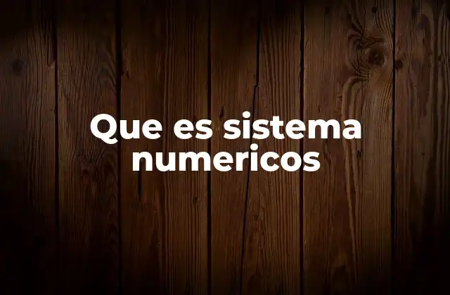 Que es Sistema Numericos
