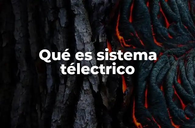 Qué es Sistema Télectrico