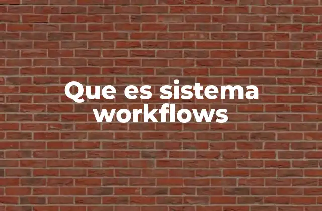 Que es Sistema Workflows