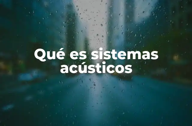 Qué es Sistemas Acústicos