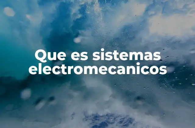 Que es Sistemas Electromecanicos