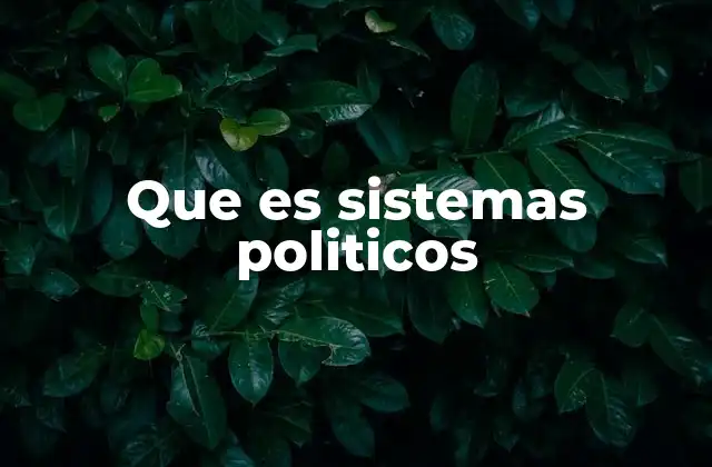 Que es Sistemas Politicos