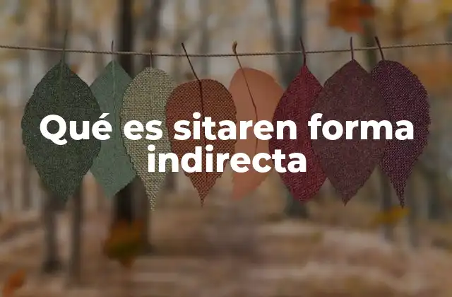 Qué es Sitaren Forma Indirecta
