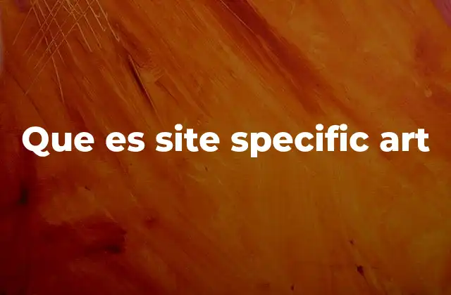 Que es Site Specific Art