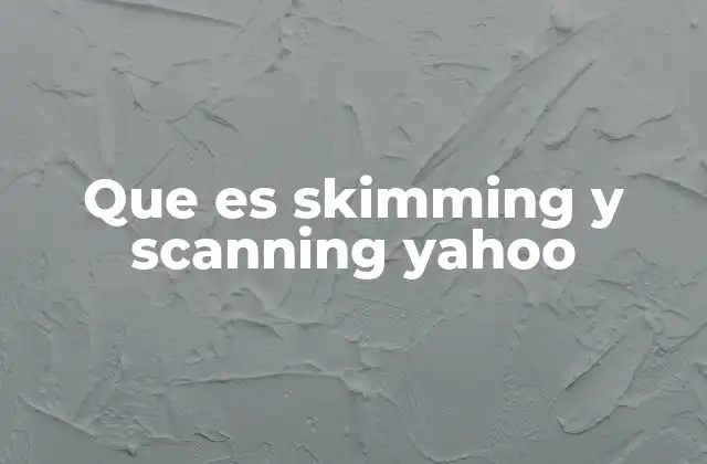 Que es Skimming y Scanning Yahoo
