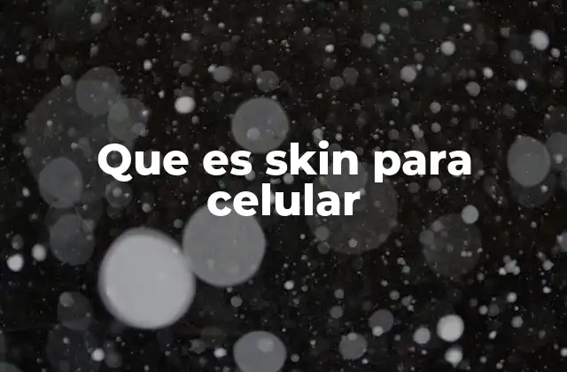 Que es Skin para Celular