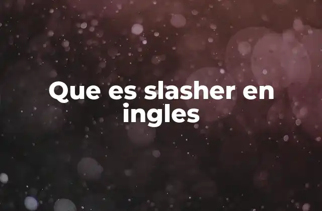 Que es Slasher en Ingles
