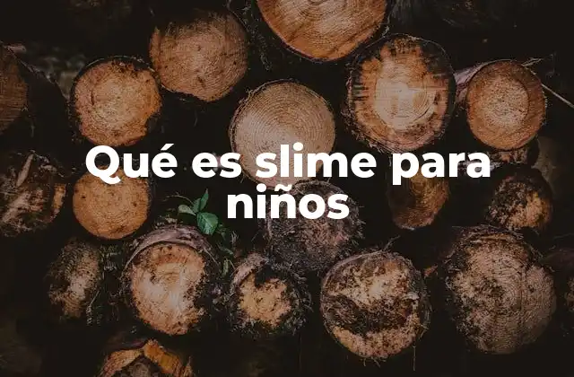 Qué es Slime para Niños