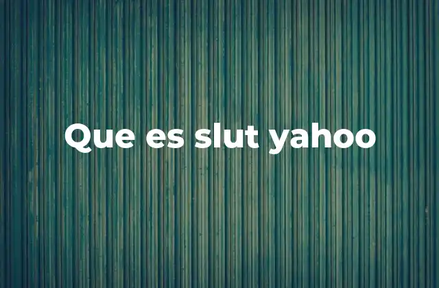 Que es Slut Yahoo