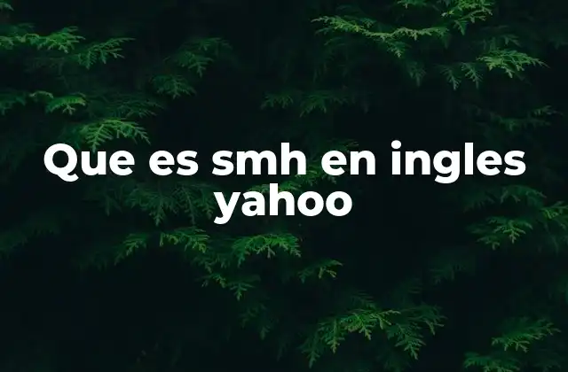 Que es Smh en Ingles Yahoo