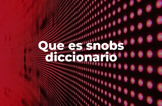 Que es Snobs Diccionario
