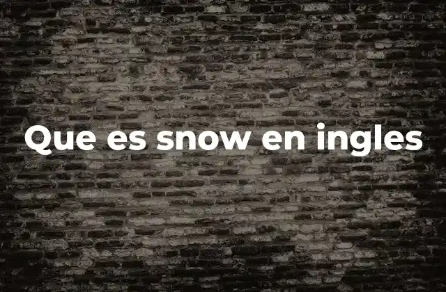 Que es Snow en Ingles