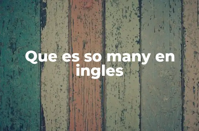 Que es so Many en Ingles