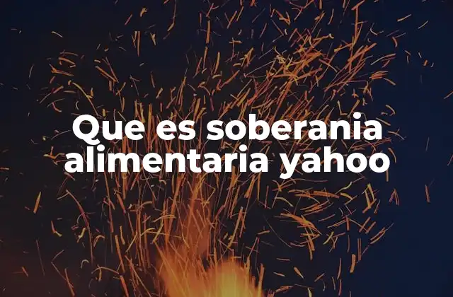 Que es Soberania Alimentaria Yahoo
