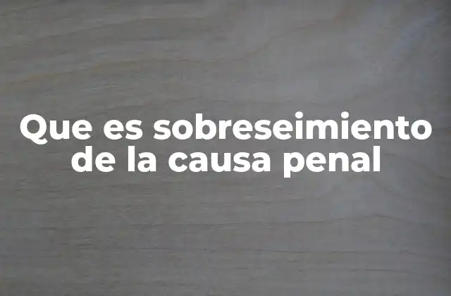 Que es Sobreseimiento de la Causa Penal