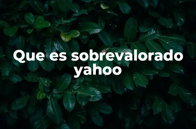 Que es Sobrevalorado Yahoo