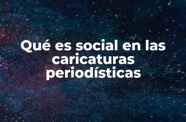 Qué es Social en las Caricaturas Periodísticas