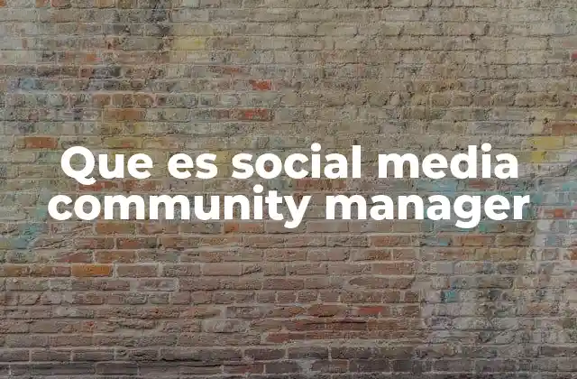 Que es Social Media Community Manager 2 El rol del gestor de redes sociales en el marketing digital