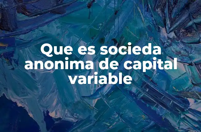 Que es Socieda Anonima de Capital Variable