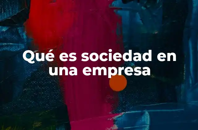 Qué es Sociedad en una Empresa
