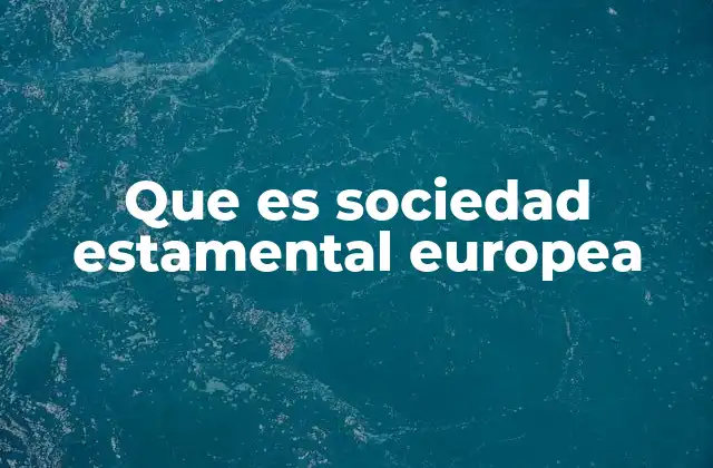 Que es Sociedad Estamental Europea