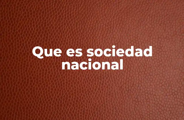 Que es Sociedad Nacional