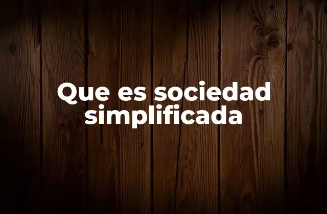 Ventajas de elegir una sociedad simplificada