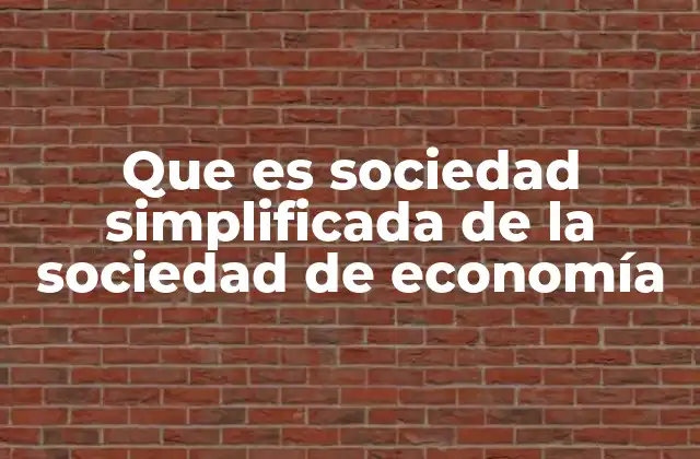 Que es Sociedad Simplificada de la Sociedad de Economía