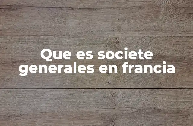 Que es Societe Generales en Francia