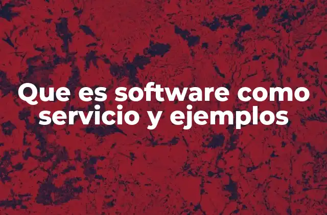 Que es Software como Servicio y Ejemplos