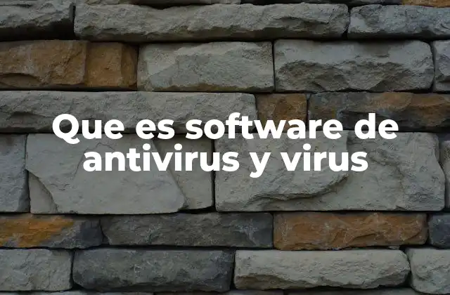 Que es Software de Antivirus y Virus