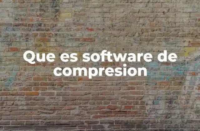Que es Software de Compresion