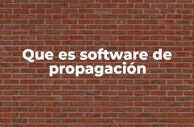 Que es Software de Propagación