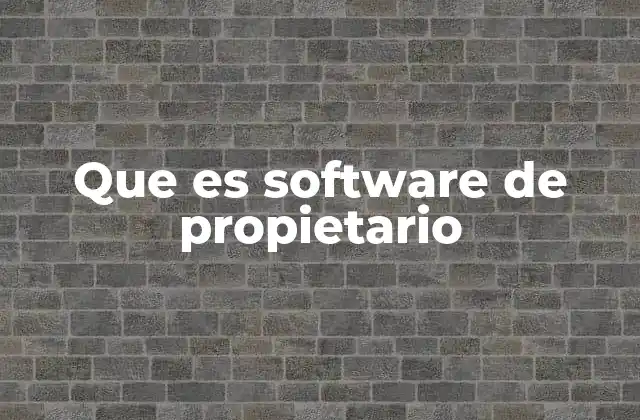 Que es Software de Propietario