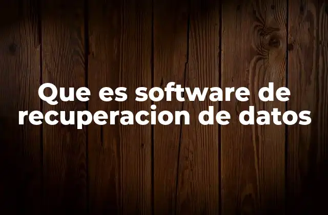Que es Software de Recuperacion de Datos