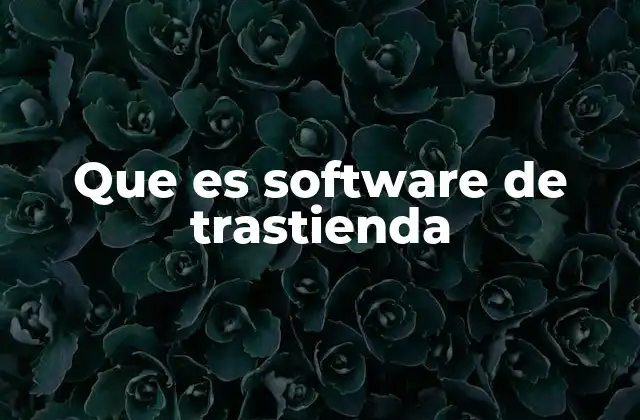 Que es Software de Trastienda