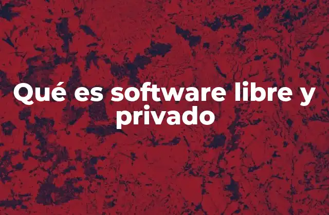Qué es Software Libre y Privado 2 Cómo el software libre y privado impacta en la seguridad digital