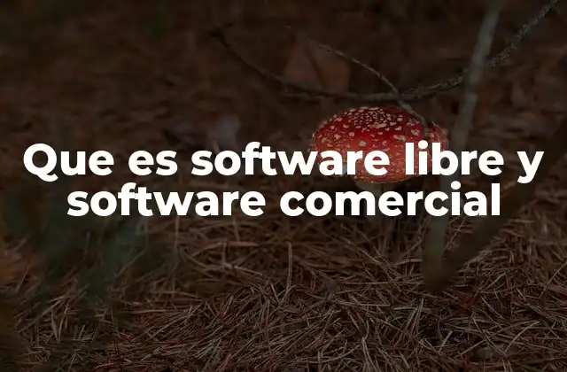 Que es Software Libre y Software Comercial