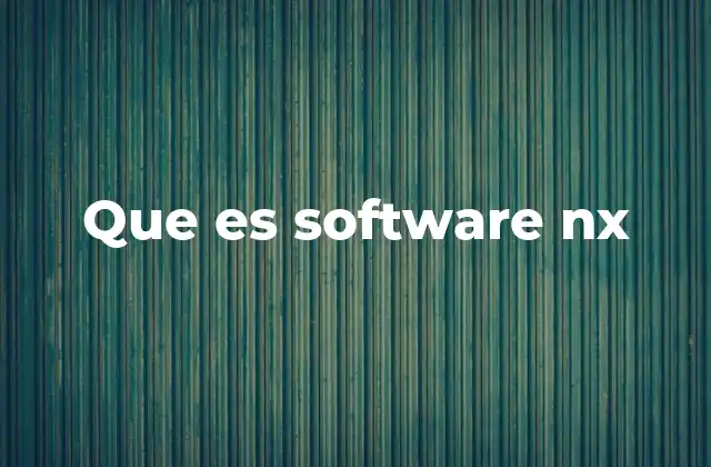 Que es Software Nx