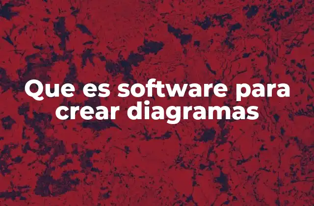 Que es Software para Crear Diagramas