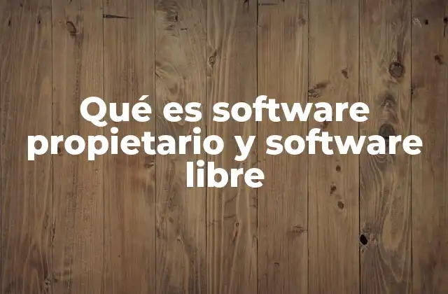 Qué es Software Propietario y Software Libre
