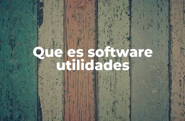 Que es Software Utilidades