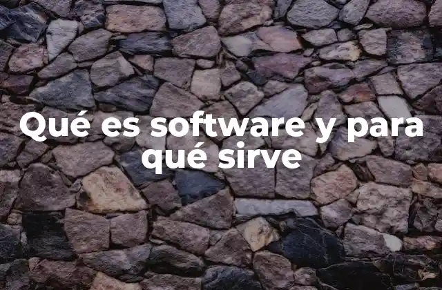 Qué es Software y para Qué Sirve 2 La importancia del software en la vida moderna