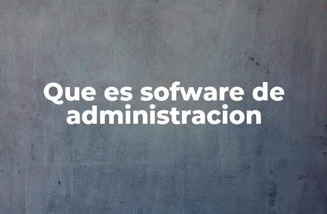 Que es Sofware de Administracion