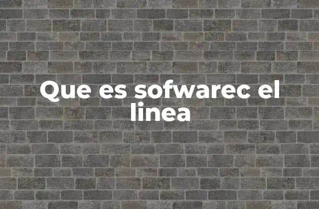 Que es Sofwarec el Linea