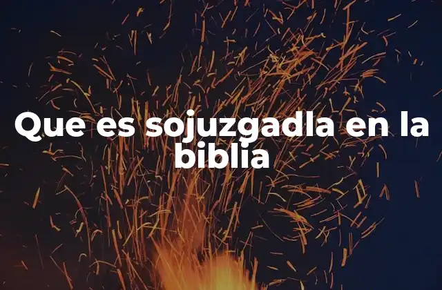 Que es Sojuzgadla en la Biblia