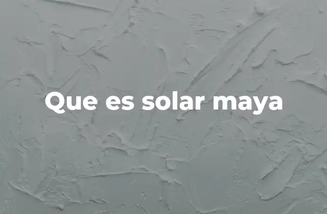 Que es Solar Maya