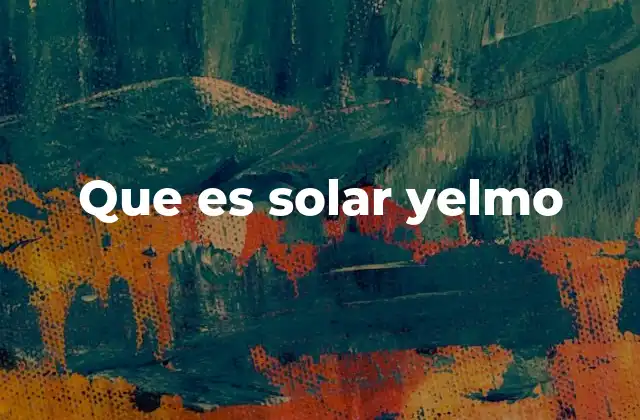 Que es Solar Yelmo