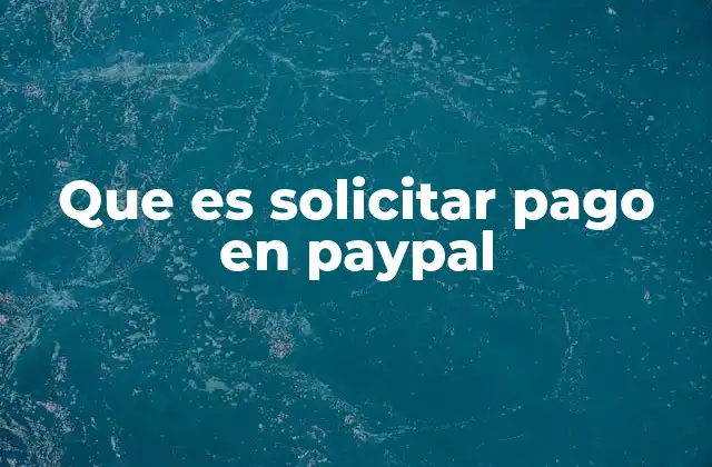 Que es Solicitar Pago en Paypal