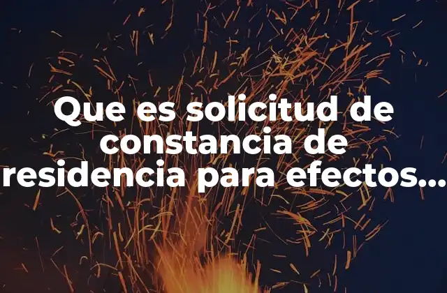 Que es Solicitud de Constancia de Residencia para Efectos Fiscales